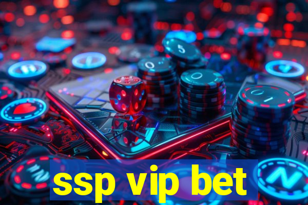 ssp vip bet